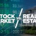 Which Will Be a Better Investment in 2025: Real Estate or Stocks?